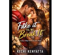 FAKE IT ’TIL WE BREAK IT: A Spicy College Enemies-to-Lovers Novella