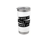 Fake it till you make it! Bicchiere termico in acciaio inox doppia parete