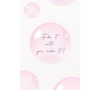 Fake It Until You Make It!: Empowering Affirmations: Inspirational & Motivational Notebook