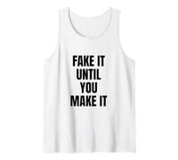 Fake It Until You Make It Shirt,Faking It Meme Sarcastic Canotta