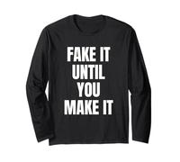 Fake It Until You Make It Shirt,Faking It Until You Make It Maglia a Manica