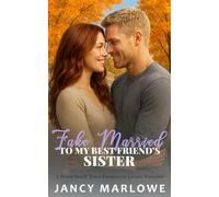 Fake Married to My Best Friend's Sister: A Sweet Small-Town Enemies to Lovers Romance