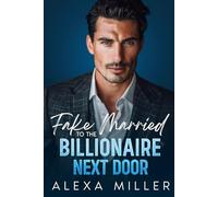 Fake Married to the Billionaire Next Door: An Opposites Attract, One-Night Stand Romance