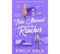Fake Married to the Rancher: A Closed Door Small Town Romance