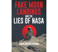 Fake Moon Landings and the Lies of NASA