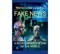 FAKE NEWS: A STORY ABOUT THE END OF THE WORLD