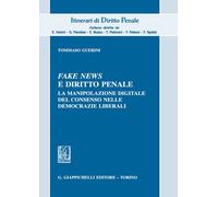 Fake news e diritto penale. La manipolazione digitale del consenso nelle democrazie liberali