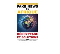 Fake News en Afrique: Décryptage Et Solutions