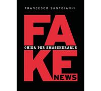 Fake news. Guida per smascherarle - 2022 - Youcanprint