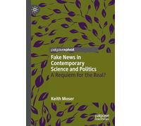 Fake News in Contemporary Science and Politics: A Requiem for the Real?