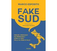 Fake Sud. Perché i pregiudizi sui meridionali sono la vera palla al piede d'Italia