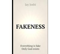 FAKENESS: Everything is fake. Only God exists.