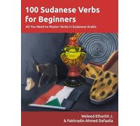 Fakhradin Ahmed Dafaalla Waleed Elhari 100 Sudanese Verbs for Begin (Tascabile)