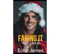 Faking It with Santa: A Small Town Firefighter Holiday Romance