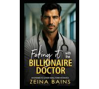 Faking it With the Billionaire Doctor: An Enemies to Lovers Small Town Romance