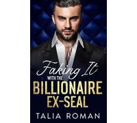 Faking It With The Billionaire Ex-SEAL: An Age-Gap Best Friend's Brother Romance