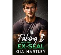 Faking It with the Ex-SEAL: A Military Opposites Attract Grumpy Sunshine Romance