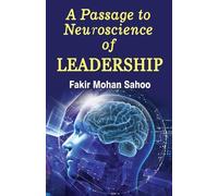 Fakir Mohan Sahoo A Passage to Neuroscience of Leadership (Tascabile)