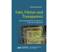 Fakt, Fiktion und Transparenz: Modi autobiographischer Selbstreferenz im 20. und 21. Jahrhundert: 10