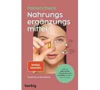 Fakten-Check Nahrungsergänzungsmittel - Welche Nährstoffe, Vitalstoffe und Extrakte wirklich sinnvoll sind