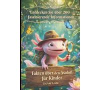 Fakten über den Axolotl für Kinder: Entdecken Sie über 200 faszinierende Informationen