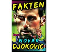Fakten über Novak Djokovic: Biografien, Anekdoten, Inspirierende Geschichten, Quiz und Wertvolle Lektionen für Kinder und Jugendliche - Ab 8 jahren