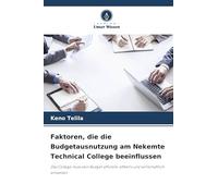 Faktoren, die die Budgetausnutzung am Nekemte Technical College beeinflussen: Das College muss sein Budget effizient, effektiv und wirtschaftlich einsetzen