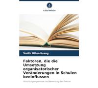 Faktoren, die die Umsetzung organisatorischer Veränderungen in Schulen beeinflussen: Forschungsergebnisse und Bewertung der Theorie