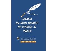 Falacia: El Gran Engaño: De Regreso al Origen