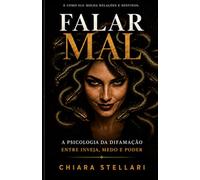 FALAR MAL: A psicologia da difamação entre inveja, medo e poder