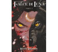 Falce di Luna - Parte 1: Vol. 1