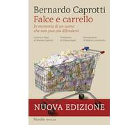 FALCE E CARRELLO. IN MEMORIA DI UN UOMO CHE NON PUO' PIU' DIFENDERSI - CAPROTTI