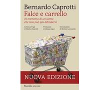 FALCE E CARRELLO. IN MEMORIA DI UN UOMO CHE NON PUO' PIU' DIFENDERSI - CAPROTTI