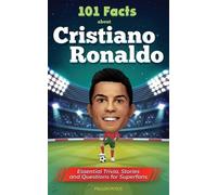 Falcon Focus 101 Facts About Cristiano Ronaldo - Essential Trivia, S (Tascabile)