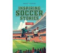 Falcon Focus Inspiring Soccer Stories For Kids - Fun, Inspira (Copertina rigida)
