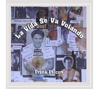 Falcon, Frank - La Vida Se Va Volando