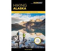 Falcon Guides Hiking Alaska: A Guide to Alaska's Greatest Hiking Adventures [Lingua Inglese]