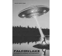 Falcon Lake: Canada’s Largest UFO Incident: 1