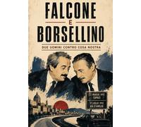 FALCONE E BORSELLINO: Due uomini contro Cosa Nostra