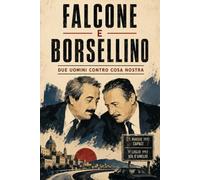 FALCONE E BORSELLINO Due uomini contro Cosa Nostra: Due uomini contro Cosa Nostra