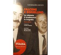 Falcone e Borsellino. La calunnia, il tradimento, la tragedia