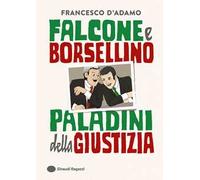 Falcone e Borsellino, paladini della giustizia. Ediz. a colori