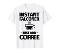 Falconiere istantaneo Basta Aggiungere Il caffè Maglietta