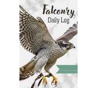 Falconry Daily Log: Daily notes for the falconer and his bird of prey, Goshawk, 100 pages, Paperback book