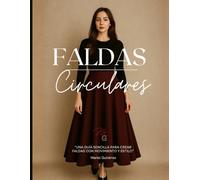 Faldas Circulares: Una guía sencilla para crear faldas con movimiento y estilo