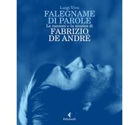 Falegname di parole. Le canzoni e la musica di Fabrizio De André - Viva Luigi