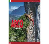 Falesie di Arco. 113 proposte. Arco, Valle del Sacra, Valle dei Laghi, Trento, Rovereto, Valli Giudicarie, Val di Non