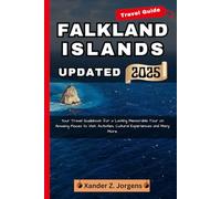 Falkland Islands Travel Guide UPDATED: Your Travel Guidebook for a Lasting Memorable Tour on Amazing Places to Visit, Activities, Cultural Experiences and Many More.