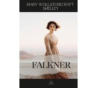 Falkner: Mary Shelley’s Unabridged Novel of Secrets, Healing, and Emotional Strength