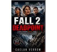 Fall 2 : Deadpoint: A Heart-Pounding Survival Story as Harriet Slater, Arsema Thomas, and Tom Brittney Battle Nature's Deadliest Challenge